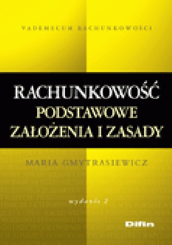 Rachunkowość. Podstawowe założenia i zasady. Wydanie 2 - Maria Gmytrasiewicz