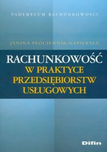 Rachunkowość w praktyce przedsiębiorstw usługowych - Janina Płóciennik-Napierała