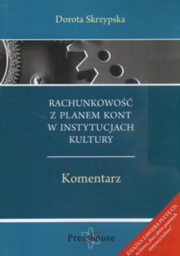 Rachunkowość z planem kont instytucjach kultury - Dorota Skrzypska