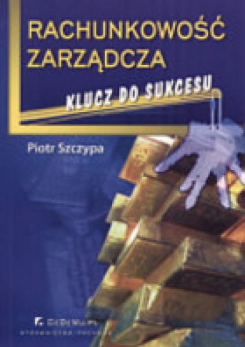 Rachunkowość zarządcza. Klucz do sukcesu - Piotr Szczypa
