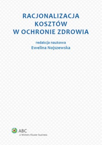 Racjonalizacja kosztów w ochronie zdrowia - Ewelina Nojszewska