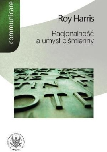 Racjonalność a umysł piśmienny - Roy Harris