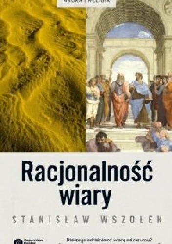 Racjonalność wiary - Stanisław Wszołek