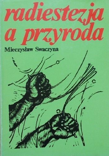 Radiestezja a przyroda - Mieczysław Swaczyna