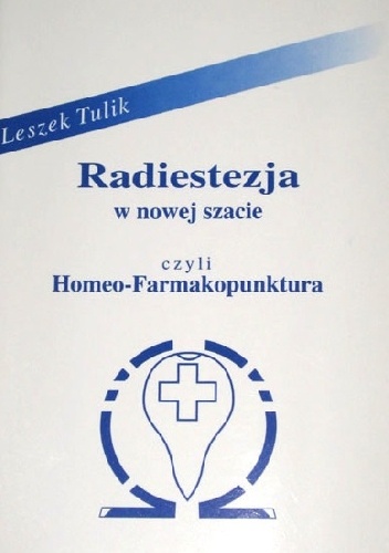 Radiestezja w nowej szacie czyli Homeo-Farmakopunktura