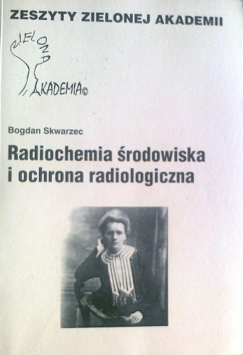 Radiochemia środowiska i ochrona radiologiczna - Bogdan Skwarzec