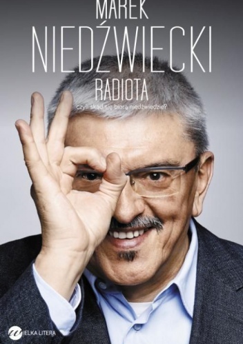 Radiota, czyli skąd się biorą Niedźwiedzie - Marek Niedźwiecki