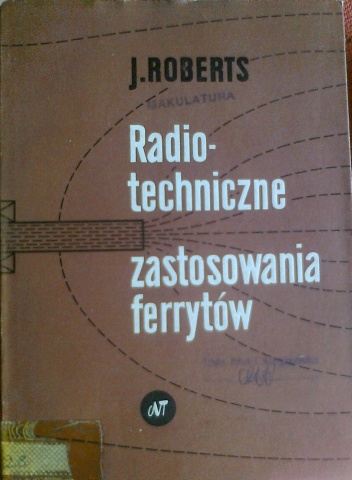 Radiotechniczne zastosowania ferrytów - J. Roberts