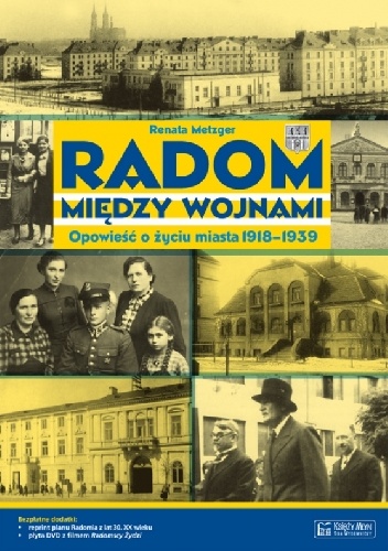 Radom między wojnami. Opowieść o życiu miasta 1918-1939 - Renata Metzger