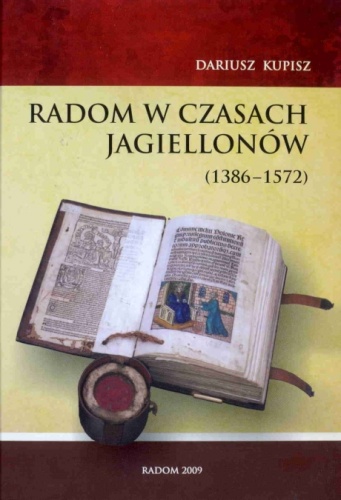 Radom w czasach Jagiellonów (1386-1572) - Dariusz Kupisz