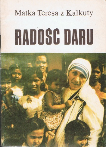 Radość daru - Matka Teresa