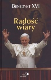 Radość wiary - Benedykt XVI