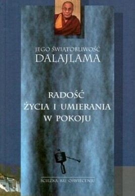 Radość życia i umierania w pokoju - Dalajlama XIV