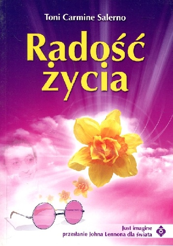 Radość życia. Przesłanie Johna Lennona dla świata. Just Imagine. - Toni Salerno Carmine