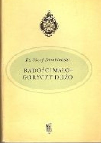 Radości mało -goryczy dużo - Józef Dembieński