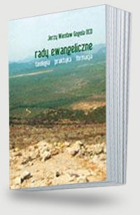 Rady ewangeliczne Teologia, praktyka, formacja , - Jerzy Wiesław Gogola