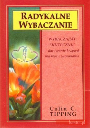 Radykalne wybaczanie - Colin C. Tipping