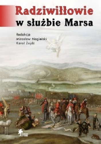 Radziwiłłowie w służbie Marsa - Mirosław Nagielski, Karol Karol