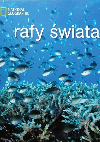 Rafy świata National Geographic - praca zbiorowa