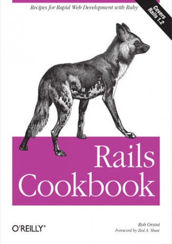 Rails Cookbook. Recipes for Rapid Web Development with Ruby - Rob Orsini