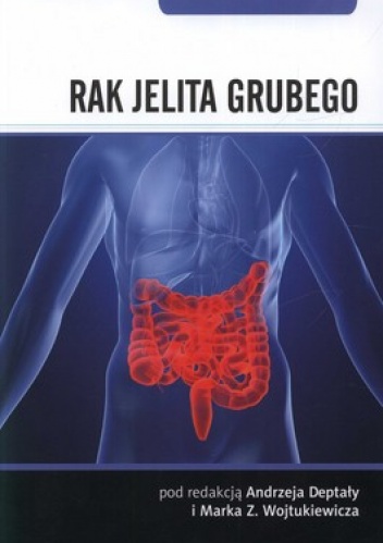 Rak jelita grubego - Andrzej Deptała, Marek Z. Wojtukiewicz