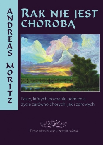 Rak nie jest chorobą - Andreas Moritz