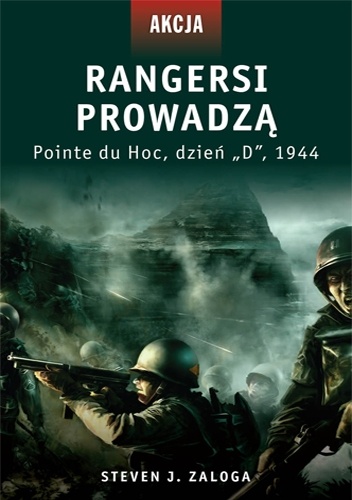 Rangersi prowadzą. Pointe du Hoc, dzień „D”, 1944 - Steven J. Zaloga