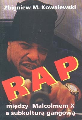 Rap. Między Malcolmem X a subkulturą gangową - Zbigniew Marcin Kowalewski