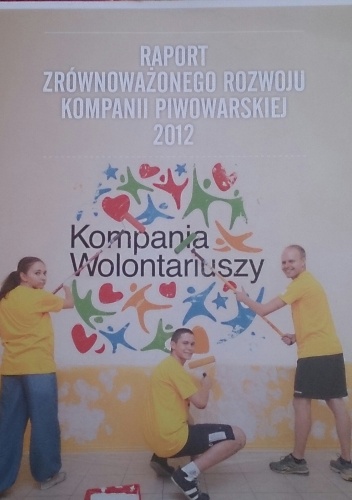 Raport zrównoważonego rozwoju kampanii piwowarskiej 2012 - praca zbiorowa