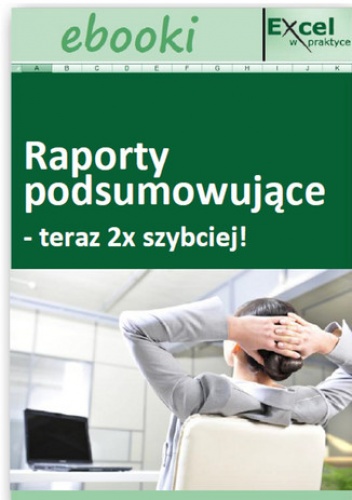 Raporty podsumowujące - teraz 2x szybciej! - Opracowanie Zbiorowe