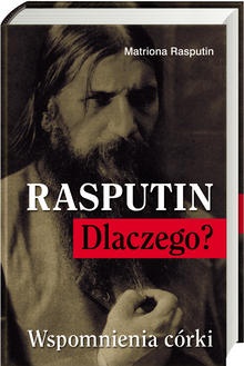 Rasputin. Dlaczego? Wspomnienia córki - Matriona Rasputin