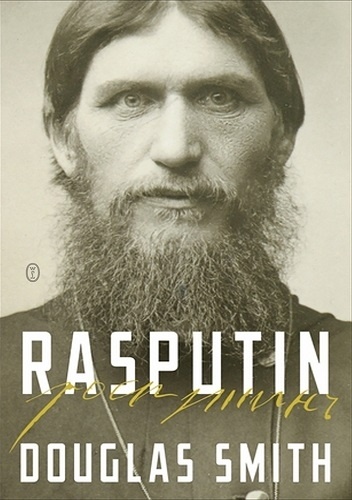 Rasputin. Wiara, władza i zmierzch dynastii Romanowów - Douglas Smith