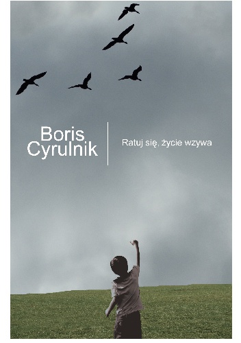 Ratuj się, życie wzywa - Boris Cyrulnik