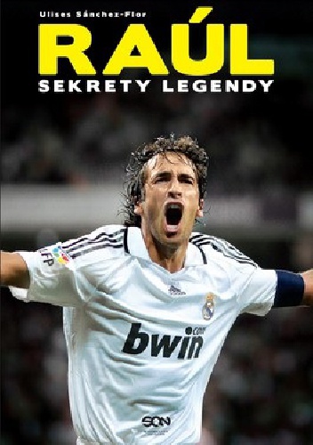 Raúl. Sekrety legendy - Ulises Sánchez-Flor