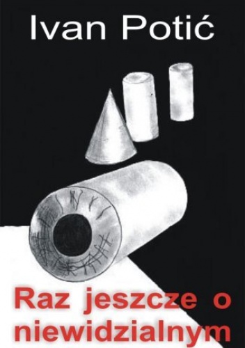 Raz jeszcze o niewidzialnym - Potić Ivan