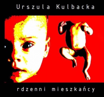 Rdzenni mieszkańcy - Urszula Kulbacka