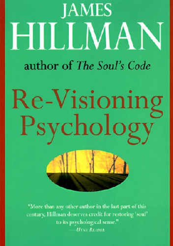 Re-Visioning Psychology - James Hillman