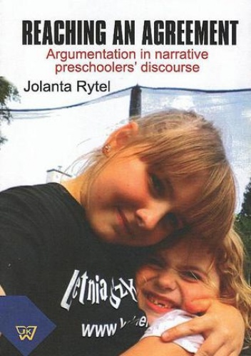 Reaching an agreement. Argumentation in preschoolers' narrative discourse - Rytel Jolanta