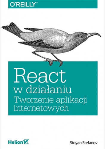 React w działaniu. Tworzenie aplikacji internetowych - Stoyan Stefanov
