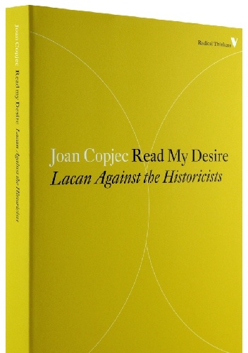 Read My Desire. Lacan Against the Historicists - Joan Copjec
