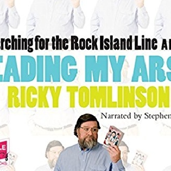 Reading My Arse! Searching For The Rock Island Line: A Novel - Ricky Tomlinson