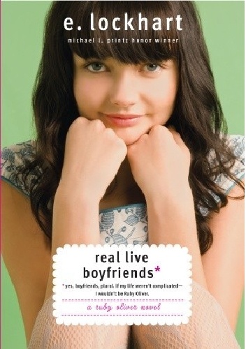 Real Live Boyfriends: Yes. Boyfriends, Plural. If My Life Weren't Complicated, I Wouldn't Be Ruby Oliver - E. Lockhart