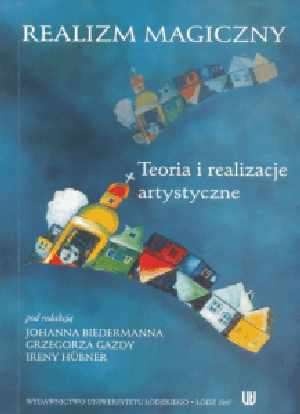 Realizm magiczny. Teoria i realizacje artystyczne.