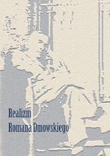 Realizm Romana Dmowskiego - praca zbiorowa, Radosław Brzózka