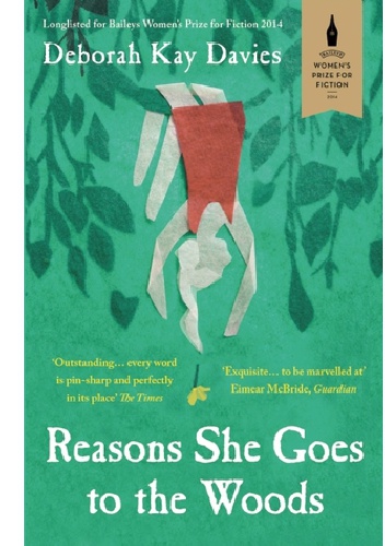 Reasons She Goes to the Woods - Deborah Kay Davies