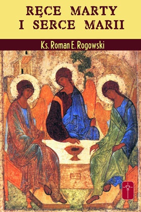 Ręce Marty i serce Marii - Roman E. Rogowski