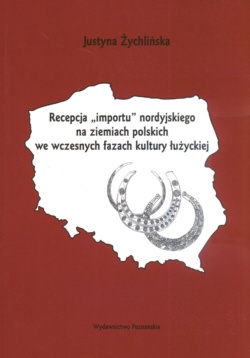 'Recepcja "Importu" nordyjskiego na ziemiach polskich we wczesnych fazach kultury łużyckiej - Justyna Aychliaska