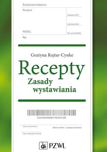 Recepty. Zasady wystawiania - Grażyna Rajtar-Cynke