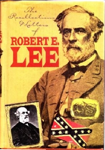 Recollections and letters of General Robert E. Lee - Robert E. Lee