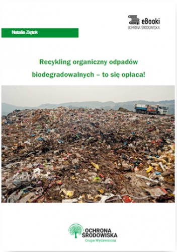 Recykling organiczny odpadów biodegradowalnych - to się opłaca! - Ziętek Natalia